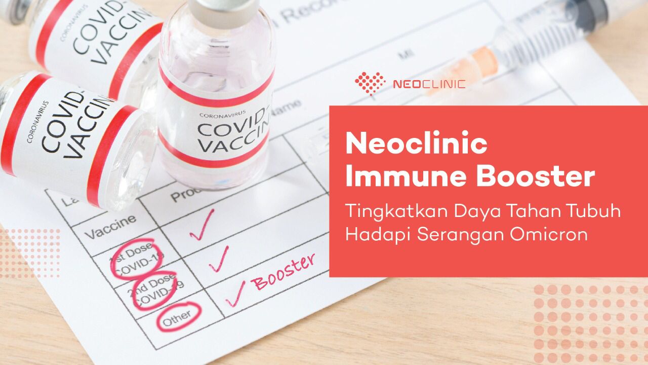 NeoClinic hadirkan immune booster cegah penyebaran Omicron di Indonesia NeoClinic hadirkan immune booster cegah penyebaran Omicron di Indonesia