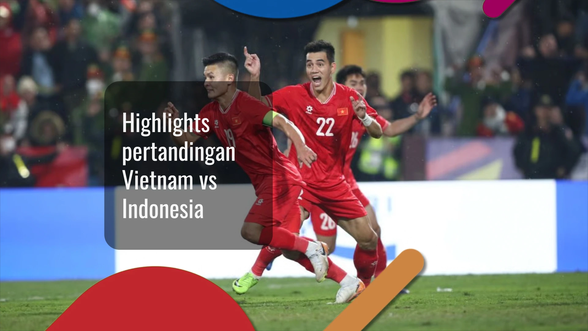 Highlights pertandingan Vietnam vs Indonesia Highlights pertandingan Vietnam vs Indonesia