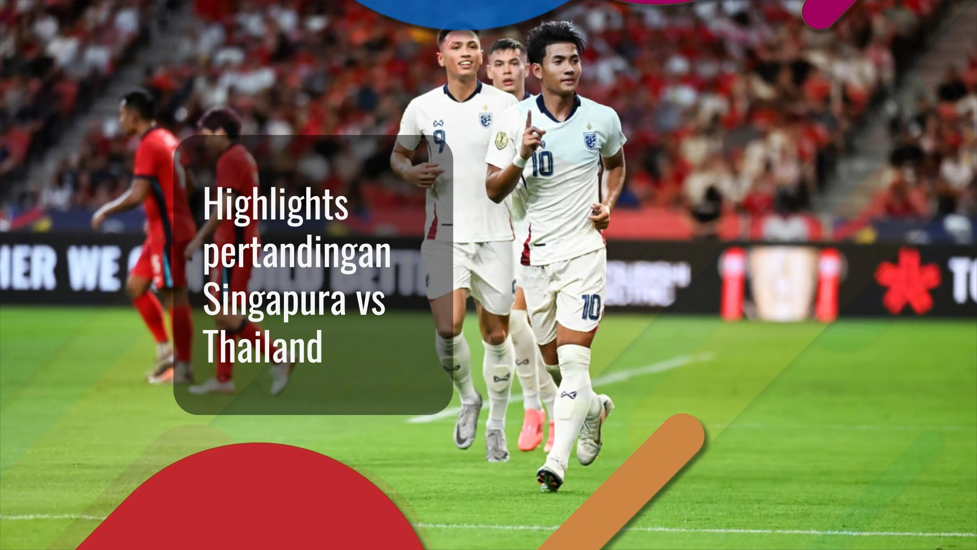 Highlights pertandingan Singapura vs Thailand Highlights pertandingan Singapura vs Thailand