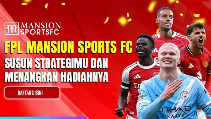 Tantangan dari Fantasy Premier League Mansion Sports FC 2025 Tantangan dari Fantasy Premier League Mansion Sports FC 2025