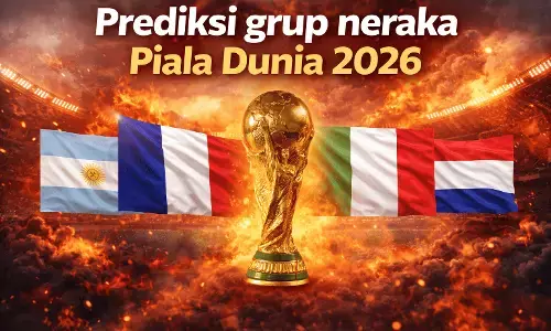 Prediksi grup neraka Piala Dunia 2026