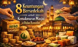 8 keuntungan bersedekah untuk kemakmuran Masjid di bulan Ramadan