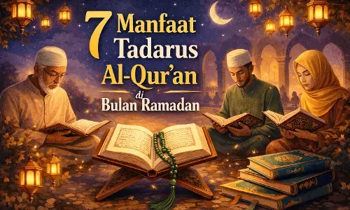 7 manfaat tadarus Al-Quran di bulan Ramadan 7 manfaat tadarus Al-Quran di bulan Ramadan