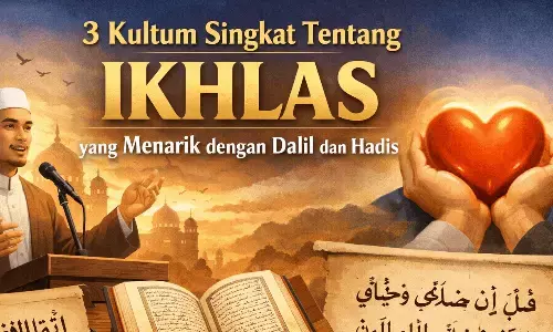 3 kultum singkat tentang ikhlas yang menarik dengan dalil dan hadis