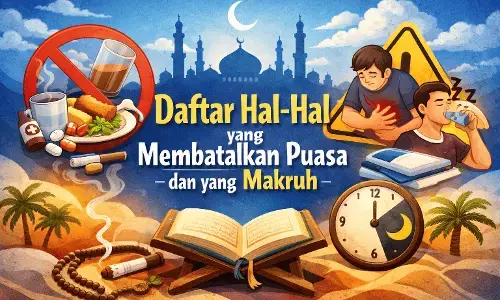 Daftar hal-hal yang membatalkan puasa dan yang makruh Daftar hal-hal yang membatalkan puasa dan yang makruh