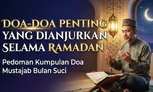 Doa-doa penting yang dianjurkan selama Ramadan