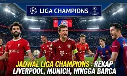 Jadwal Liga Champions: Rekap Liverpool, Munich, hingga Barca